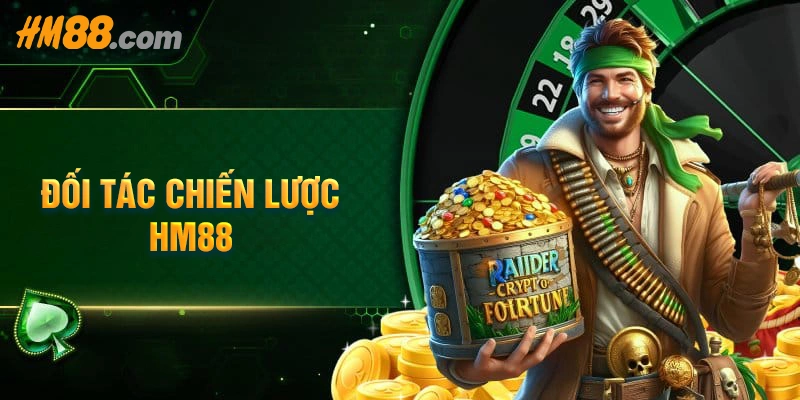 Các đối tác lớn mạnh góp sức cùng nhà cái hm88 Các đối tác lớn mạnh góp sức cùng nhà cái hm88