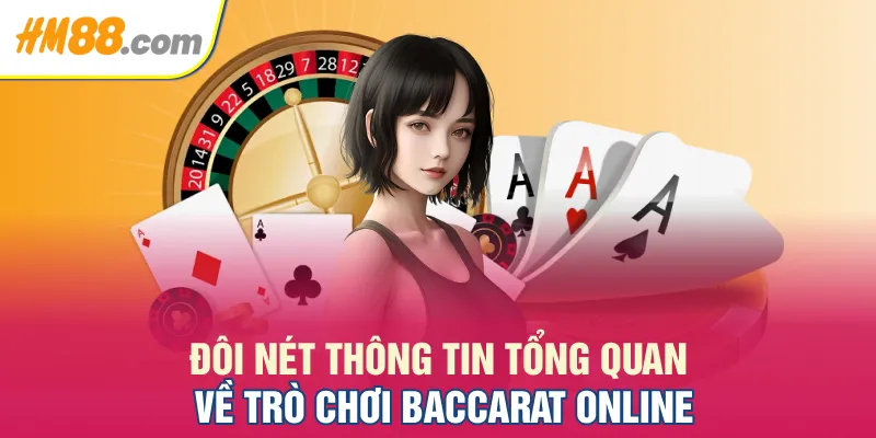 Đôi nét thông tin tổng quan về trò chơi Baccarat online