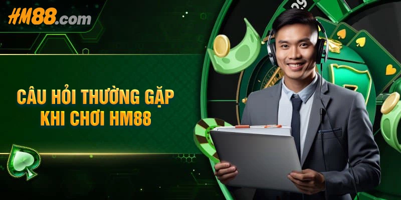 Giải đáp các câu hỏi liên quan đến nhà cái hm88 Giải đáp các câu hỏi liên quan đến nhà cái hm88