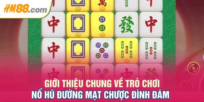 Giới thiệu chung về trò chơi nổ hũ Đường Mạt Chược đình đám
