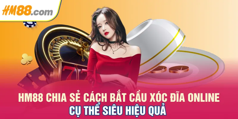 HM88 chia sẻ cách bắt cầu Xóc Đĩa online cụ thể siêu hiệu quả