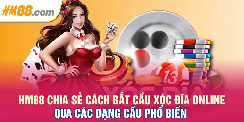 HM88 chia sẻ cách bắt cầu Xóc Đĩa online qua các dạng cầu phổ biến