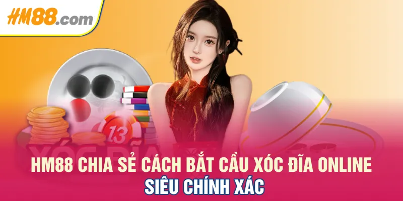 HM88 chia sẻ cách bắt cầu Xóc Đĩa online siêu chính xác