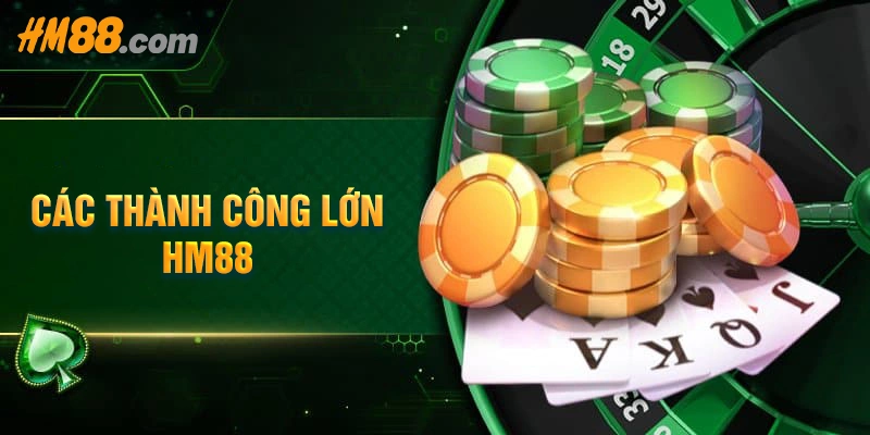 Những thành công đưa hm88 trở thành thương hiệu top 1 Những thành công đưa hm88 trở thành thương hiệu top 1