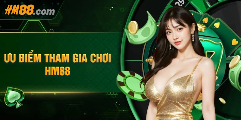 Những ưu điểm khẳng định độ chất của hm88 Những ưu điểm khẳng định độ chất của hm88