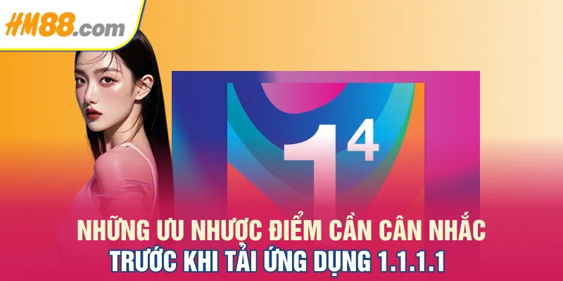 Những ưu nhược điểm cần cân nhắc trước khi tải ứng dụng 1.1.1.1