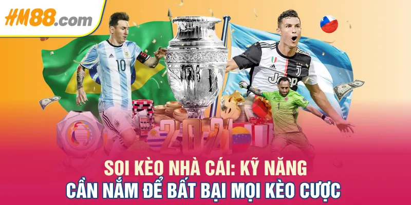 Soi Kèo Nhà Cái: Kỹ Năng Cần Nắm Để Bất Bại Mọi Kèo Cược
