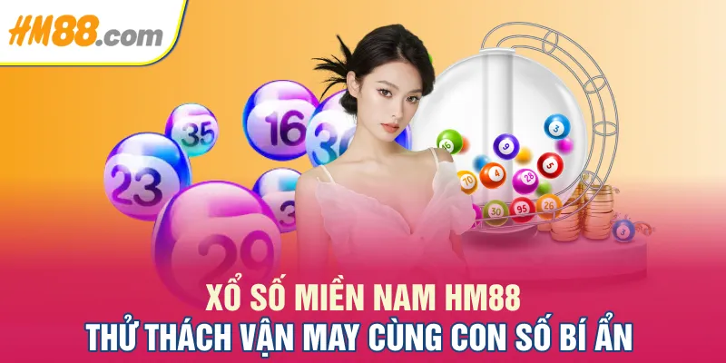 Xổ Số Miền Nam  HM88- Thử Thách Vận May Cùng Con Số Bí Ẩn
